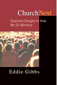 ChurchNext: Quantum Changes in How We Do Ministry, By Eddie Gibbs