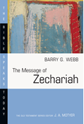 The Message of Zechariah: Your Kingdom Come, By Barry G. Webb