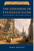 The Expansion of Evangelicalism: The Age of Wilberforce, More, Chalmers and Finney, By John Wolffe