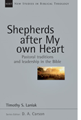 Shepherds After My Own Heart: Pastoral Traditions and Leadership in the Bible, By Timothy S. Laniak