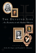 The Devoted Life: An Invitation to the Puritan Classics, Edited by Kelly M. Kapic and Randall C. Gleason