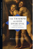 The Triumph of God over Evil: Theodicy for a World of Suffering, By William Hasker