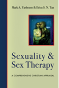 Sexuality and Sex Therapy: A Comprehensive Christian Appraisal, By Mark A. Yarhouse and Erica S. N. Tan