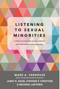 Listening to Sexual Minorities: A Study of Faith and Sexual Identity on Christian College Campuses, By Mark A. Yarhouse and Janet B. Dean and Michael Lastoria and Stephen P. Stratton