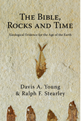 The Bible, Rocks and Time: Geological Evidence for the Age of the Earth, By Davis A. Young and Ralph F. Stearley