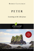 Peter: Learning to Be Like Jesus, By Robbie F. Castleman