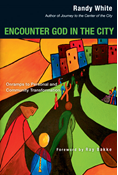 Encounter God in the City: Onramps to Personal and Community Transformation, By Randy White