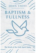 Baptism and Fullness: The Work of the Holy Spirit Today, By John Stott