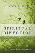 Spiritual Direction: A Guide to Giving and Receiving Direction, By Gordon T. Smith