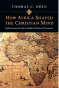 How Africa Shaped the Christian Mind