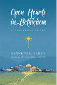 Open Hearts in Bethlehem: A Christmas Drama, By Kenneth E. Bailey