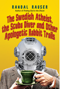 The Swedish Atheist, the Scuba Diver and Other Apologetic Rabbit Trails, By Randal Rauser
