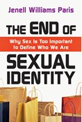 The End of Sexual Identity: Why Sex Is Too Important to Define Who We Are, By Jenell Williams Paris
