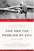 God and the Problem of Evil: Five Views, Edited by Chad Meister and James K. Dew Jr.