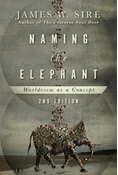 Naming the Elephant: Worldview as a Concept, By James W. Sire