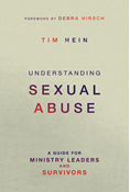 Understanding Sexual Abuse: A Guide for Ministry Leaders and Survivors, By Tim Hein