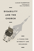 Disability and the Church: A Vision for Diversity and Inclusion, By Lamar Hardwick