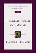 Obadiah, Jonah and Micah: An Introduction and Commentary, By Daniel C. Timmer