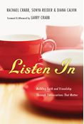 Listen In: Building Faith and Friendship Through Conversations That Matter, By Rachael Crabb and Sonya Reeder and Diana Calvin