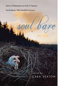 Soul Bare: Stories of Redemption by Emily P. Freeman, Sarah Bessey, Trillia Newbell and more, Edited by Cara Sexton