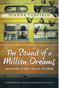 The Sound of a Million Dreams: Awakening to Who You Are Becoming, By Suanne Camfield