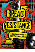 Bread for the Resistance: Forty Devotions for Justice People, By Donna Barber