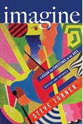 Imagine: A Vision for Christians in the Arts, By Steve Turner