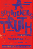 A Sojourner's Truth: Choosing Freedom and Courage in a Divided World, By Natasha Sistrunk Robinson