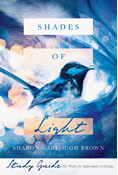Shades of Light Study Guide, By Sharon Garlough Brown