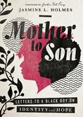Mother to Son: Letters to a Black Boy on Identity and Hope, By Jasmine L. Holmes