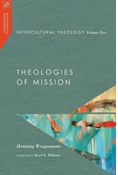 Intercultural Theology, Volume Two: Theologies of Mission, By Henning Wrogemann