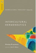 Intercultural Theology, Volume One: Intercultural Hermeneutics, By Henning Wrogemann