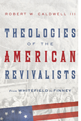 Theologies of the American Revivalists