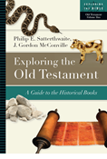 Exploring the Old Testament: A Guide to the Historical Books, By Philip E. Satterthwaite and J. Gordon McConville