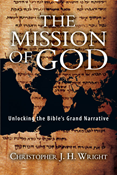 The Mission of God: Unlocking the Bible's Grand Narrative, By Christopher J. H. Wright