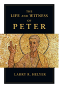 The Life and Witness of Peter, By Larry R. Helyer