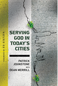 Serving God in Today's Cities: Facing the Challenges of Urbanization, By Patrick Johnstone