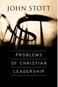 Problems of Christian Leadership, By John Stott