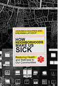 How Neighborhoods Make Us Sick