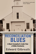Reconciliation Blues: A Black Evangelical's Inside View of White Christianity, By Edward Gilbreath