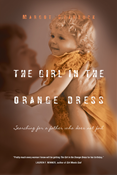 The Girl in the Orange Dress: Searching for a Father Who Does Not Fail, By Margot Starbuck