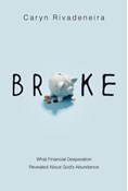 Broke: What Financial Desperation Revealed about God's Abundance, By Caryn Rivadeneira