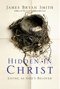 Hidden in Christ: Living as God's Beloved, By James Bryan Smith