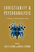 Christianity &amp; Psychoanalysis: A New Conversation, Edited by Earl D. Bland and Brad D. Strawn