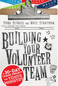 Building Your Volunteer Team: A 30-Day Change Project for Youth Ministry, By Mark DeVries and Nate Stratman