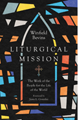 Liturgical Mission: The Work of the People for the Life of the World, By Winfield Bevins