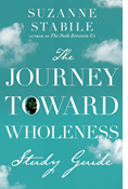The Journey Toward Wholeness Study Guide