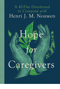 Hope for Caregivers: A 42-Day Devotional in Company with Henri J. M. Nouwen, By Henri Nouwen
