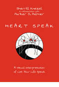 Heart Speak: A Visual Interpretation of Let Your Life Speak, By Sherrill A. Knezel