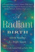 A Radiant Birth: Advent Readings for a Bright Season, Edited by Leslie Leyland Fields and Paul J. Willis